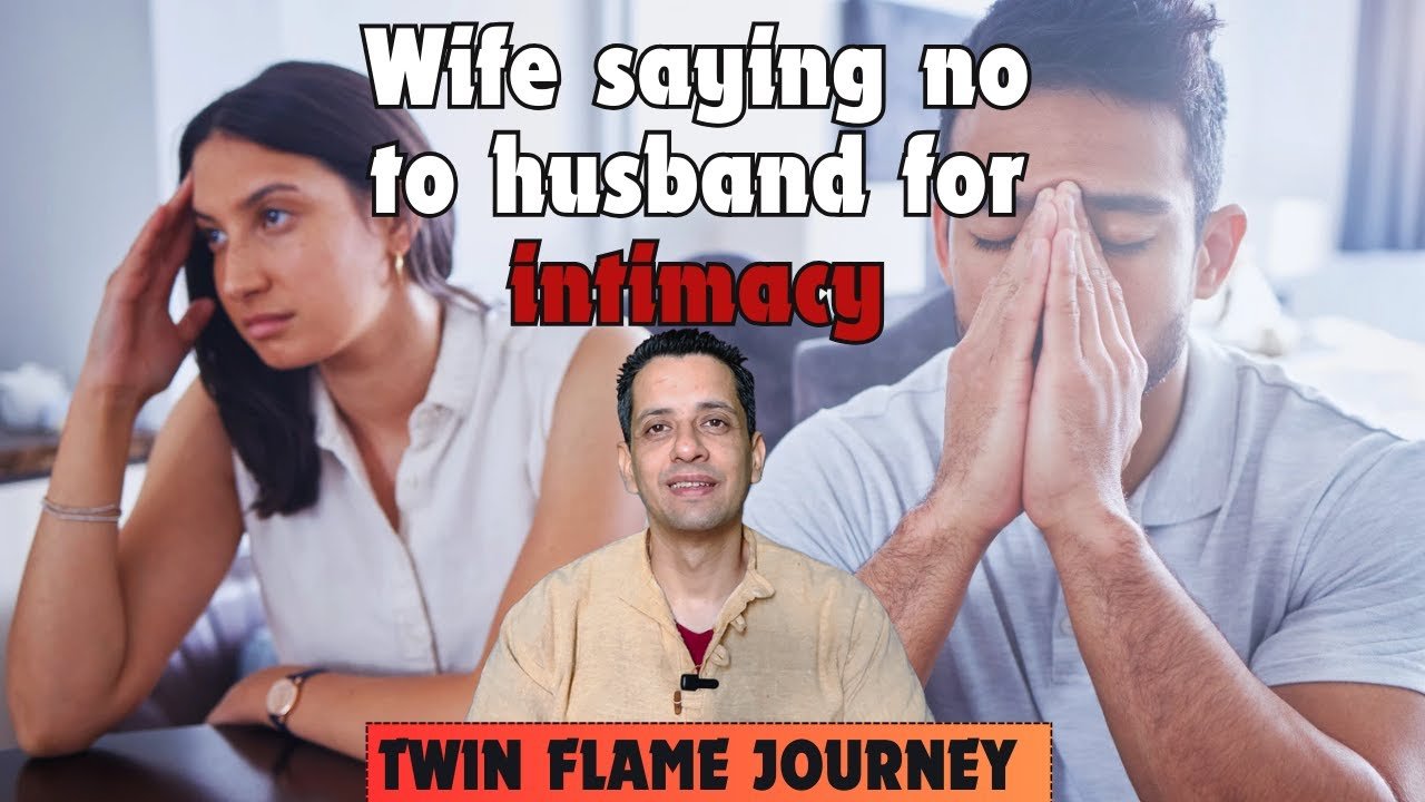 Wife Refuse Intimacy to Husband on Twin Flame Journey | 1 Powerful Solution 1 Wife Refuse Intimacy