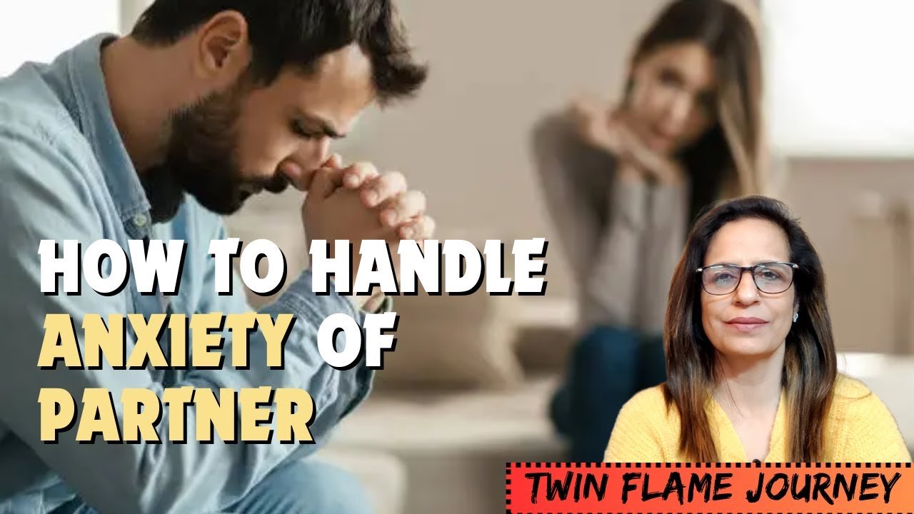 How to Handle Partner Anxiety in a Deep Soul Connection | Top 4 solutions 1 partner anxiety