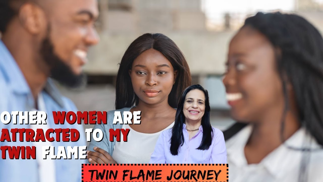 Other Women Are Attracted to My Twin Flame
